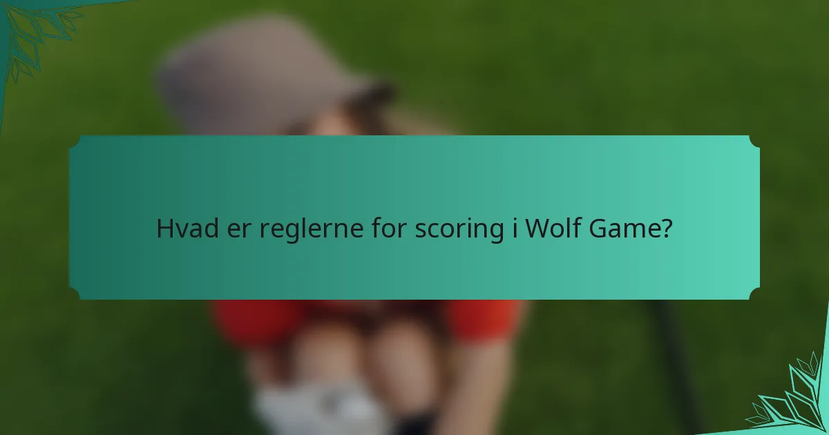Hvad er reglerne for scoring i Wolf Game?