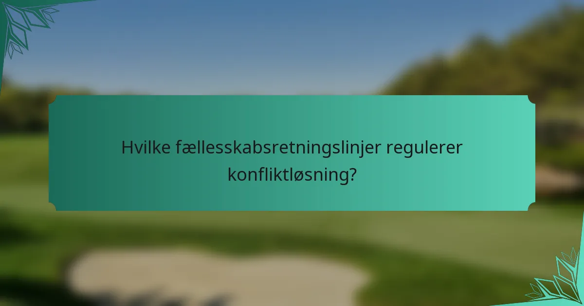 Hvilke fællesskabsretningslinjer regulerer konfliktløsning?