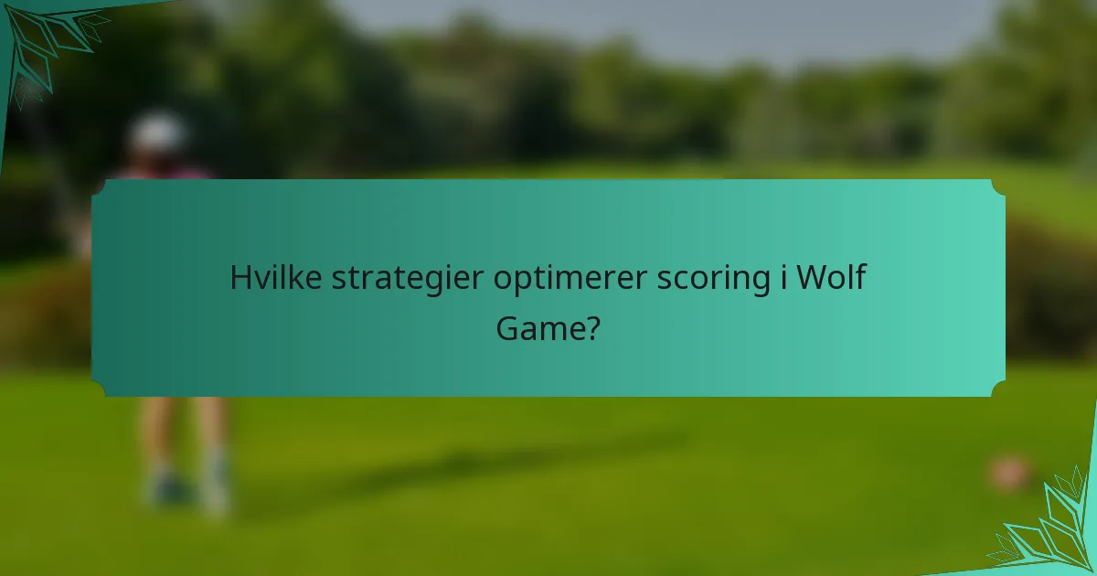 Hvilke strategier optimerer scoring i Wolf Game?