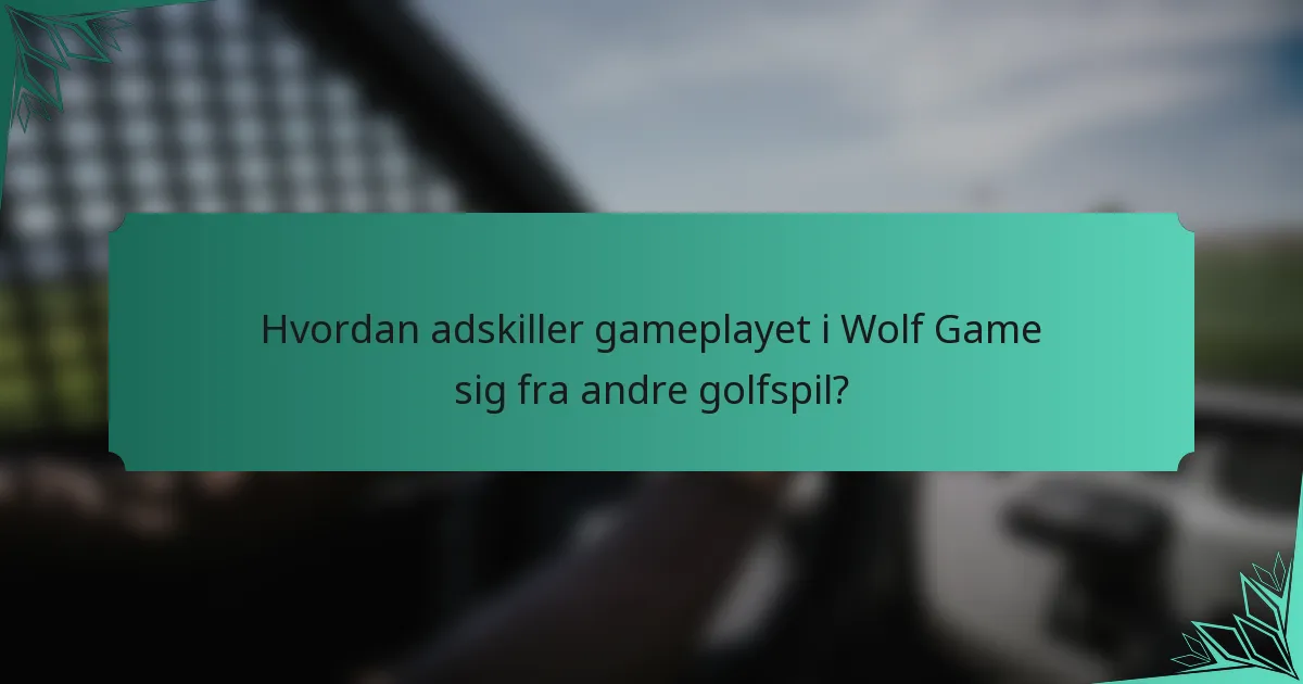 Hvordan adskiller gameplayet i Wolf Game sig fra andre golfspil?