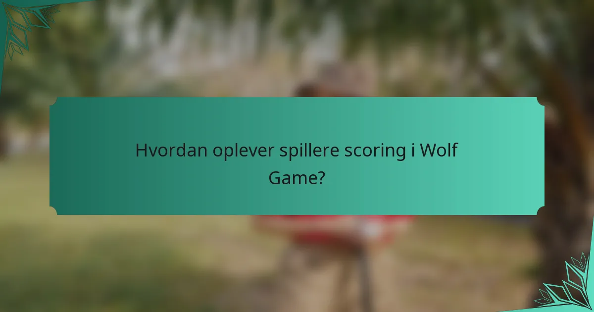 Hvordan oplever spillere scoring i Wolf Game?