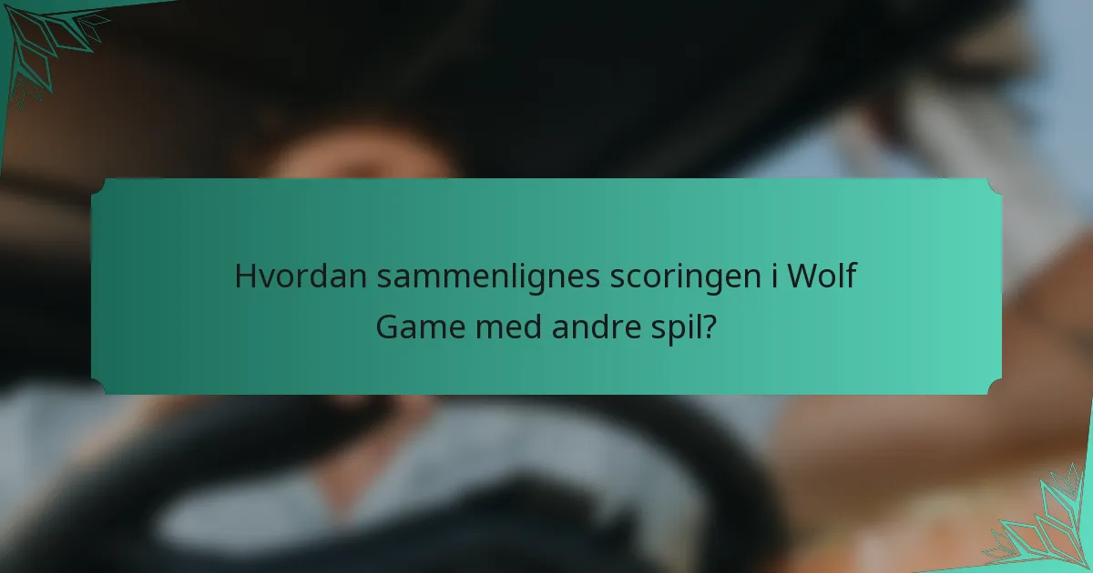 Hvordan sammenlignes scoringen i Wolf Game med andre spil?