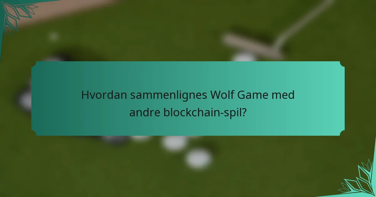 Hvordan sammenlignes Wolf Game med andre blockchain-spil?