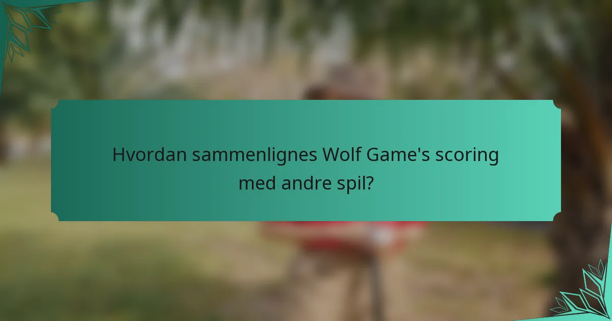 Hvordan sammenlignes Wolf Game's scoring med andre spil?
