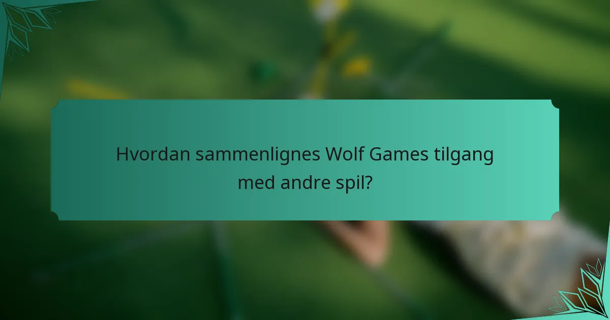 Hvordan sammenlignes Wolf Games tilgang med andre spil?